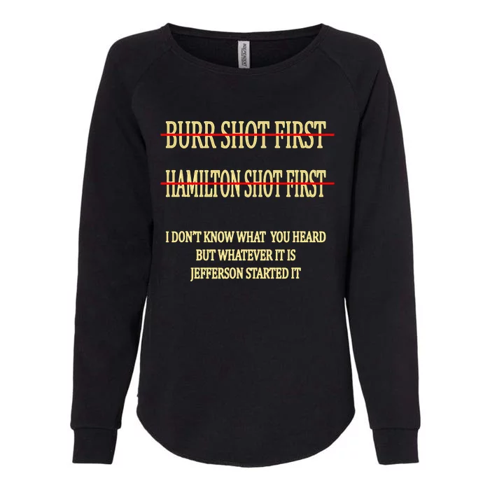 Burr Shot First Hamilton Shot First Funny Womens California Wash Sweatshirt