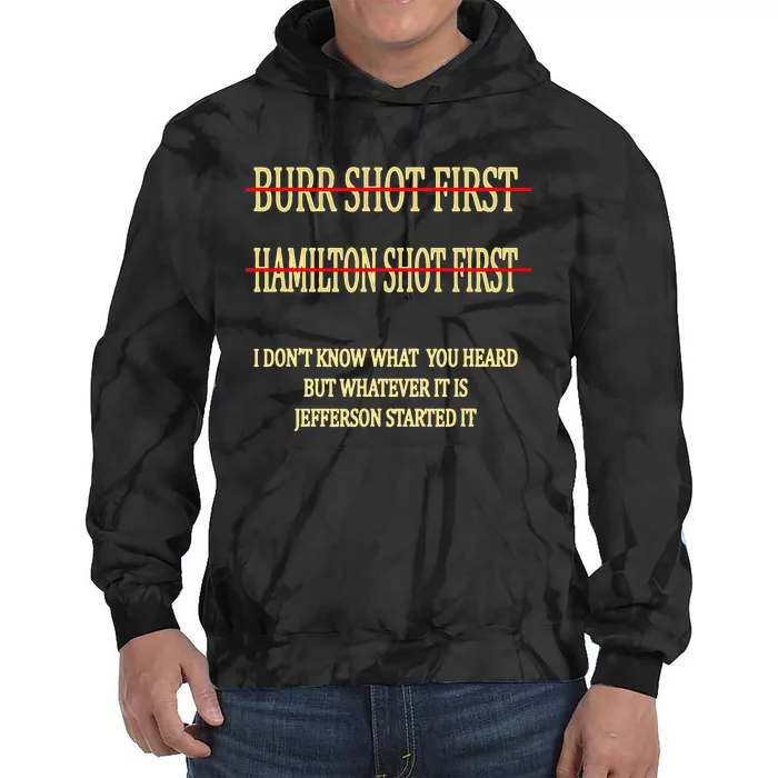 Burr Shot First Hamilton Shot First Funny Tie Dye Hoodie