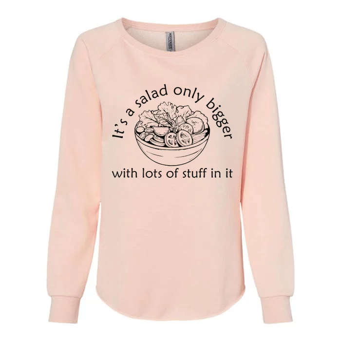 Big Salad Fan It’S A Salad Just Bigger With More Stuff Womens California Wash Sweatshirt