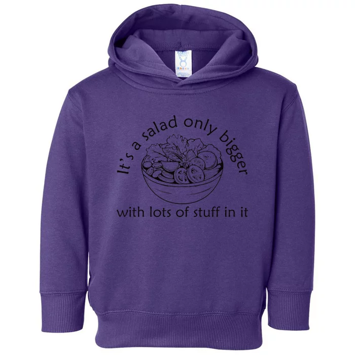 Big Salad Fan It’S A Salad Just Bigger With More Stuff Toddler Hoodie