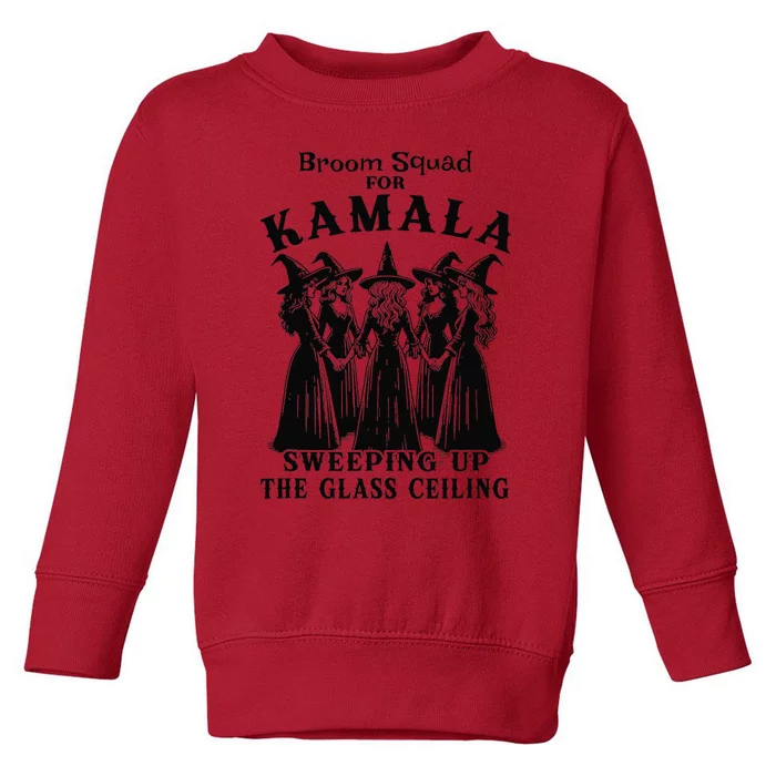 Broom Squad For Kamala Sweeping Up The Glass Ceiling Toddler Sweatshirt