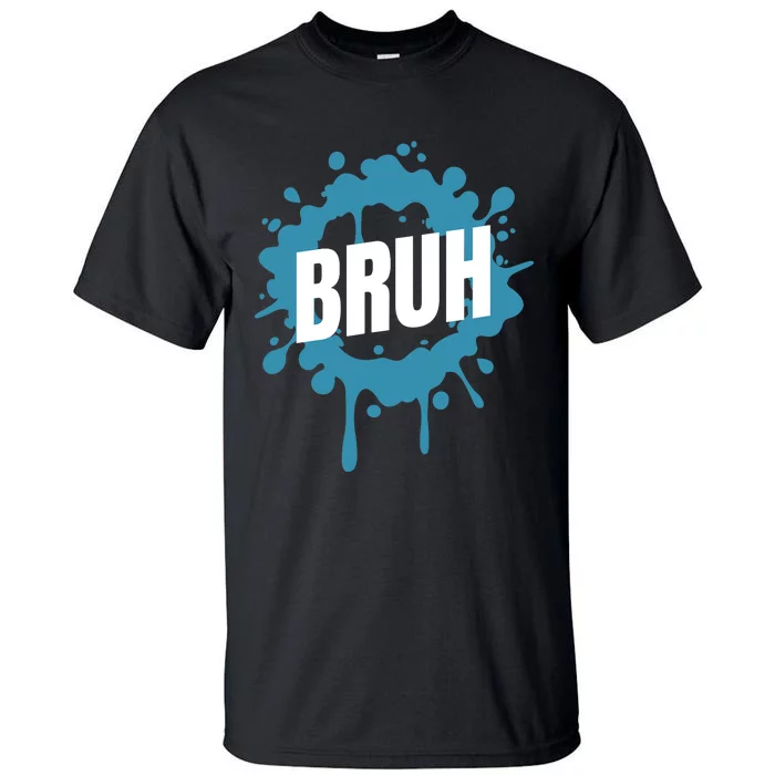 Bruh Slang Funny Meme Saying Teens Meme Bruh Tall T-Shirt