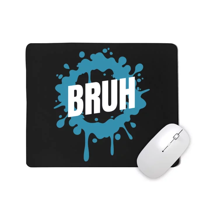 Bruh Slang Funny Meme Saying Teens Meme Bruh Mousepad