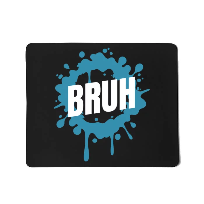 Bruh Slang Funny Meme Saying Teens Meme Bruh Mousepad