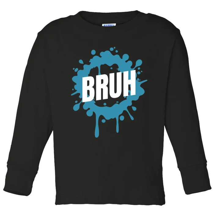 Bruh Slang Funny Meme Saying Teens Meme Bruh Toddler Long Sleeve Shirt