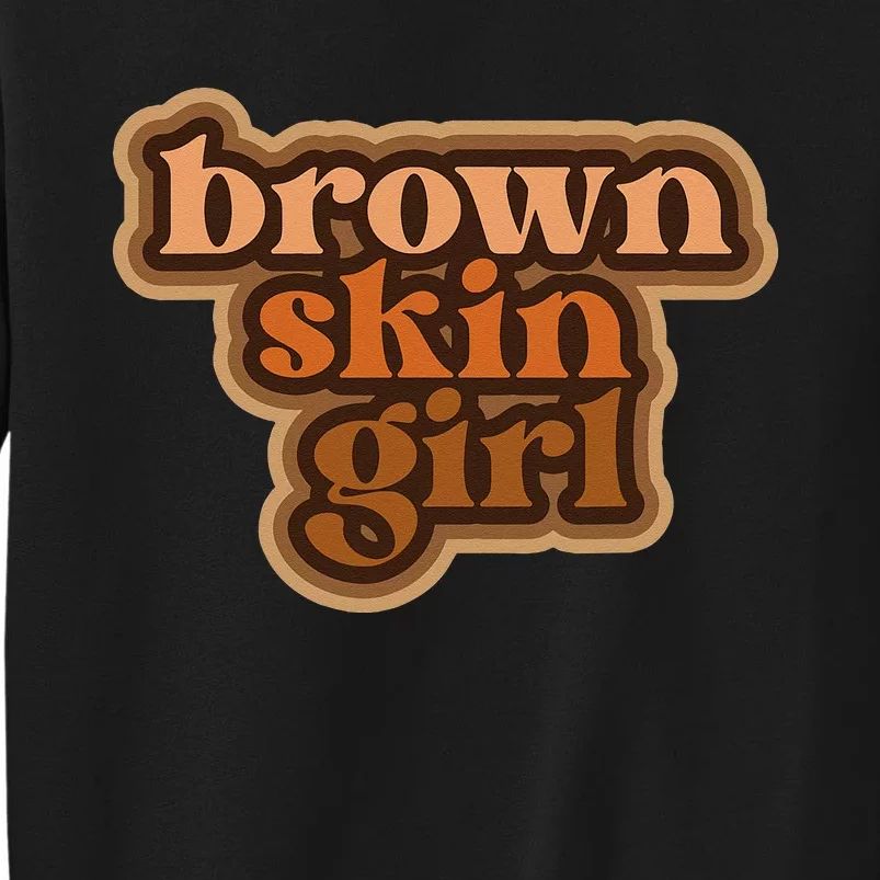 Brown Skin Girl Black Man Melanin Brown Skin Girl Tall Sweatshirt