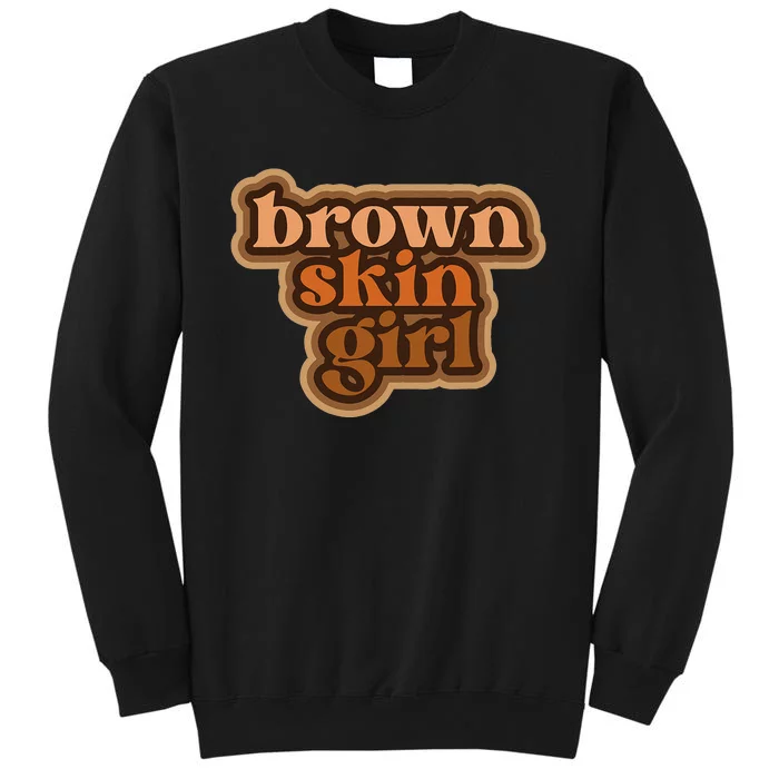 Brown Skin Girl Black Man Melanin Brown Skin Girl Tall Sweatshirt