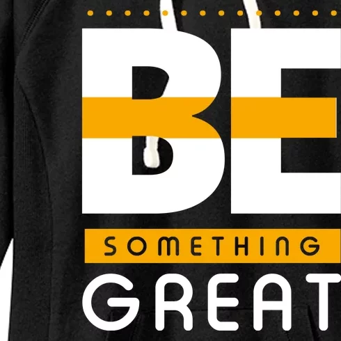 Be Something Great Women's Fleece Hoodie