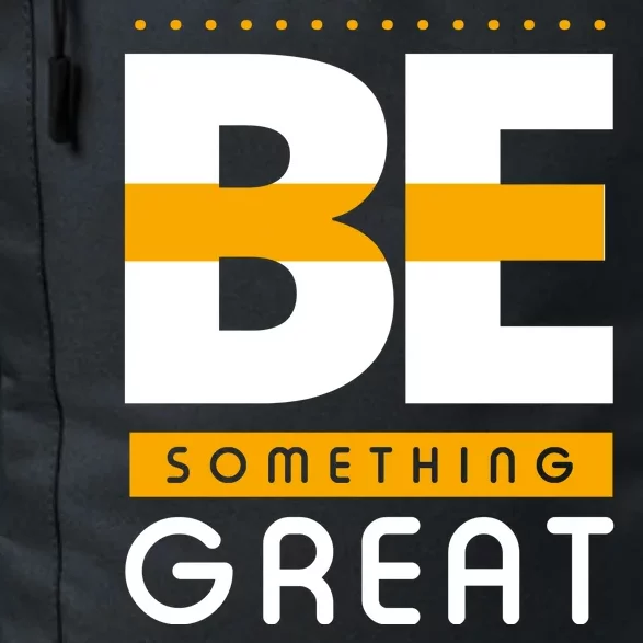 Be Something Great Daily Commute Backpack