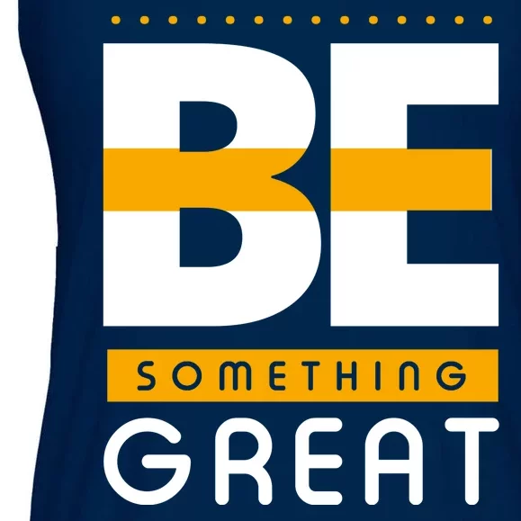 Be Something Great Ladies Essential Flowy Tank