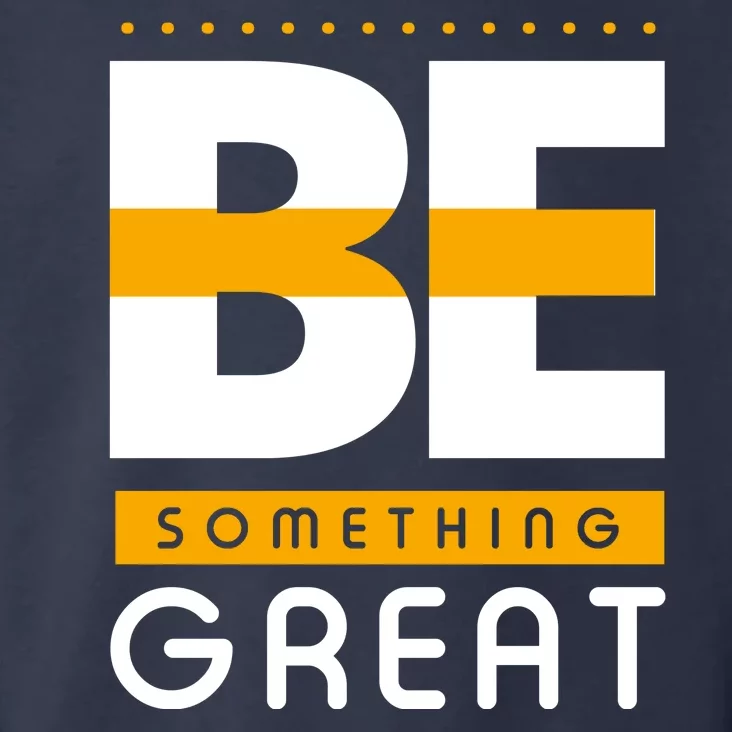 Be Something Great Toddler Hoodie