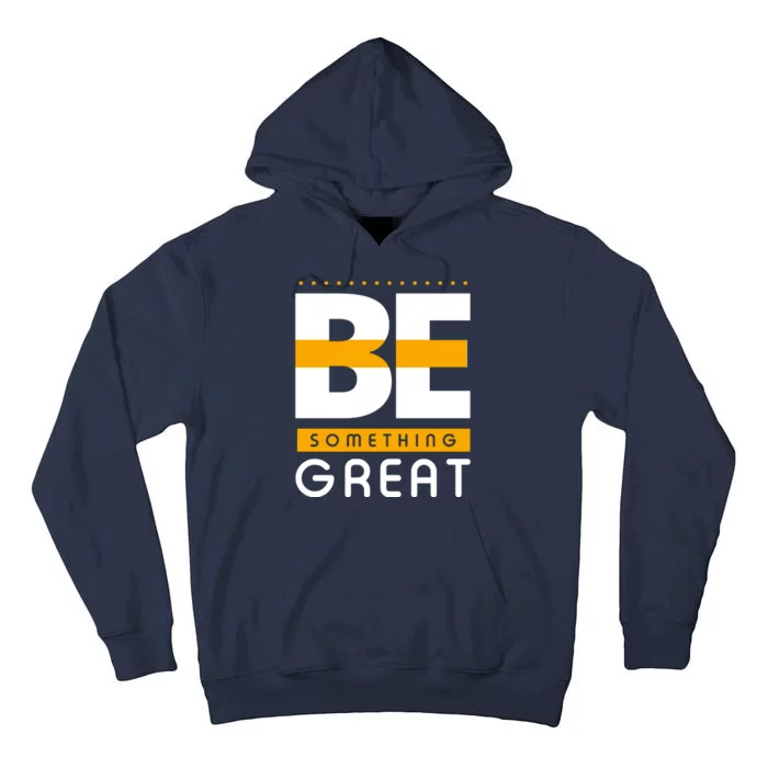 Be Something Great Tall Hoodie