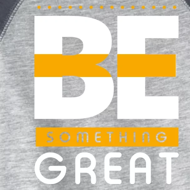 Be Something Great Toddler Fine Jersey T-Shirt