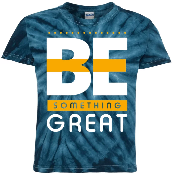 Be Something Great Kids Tie-Dye T-Shirt