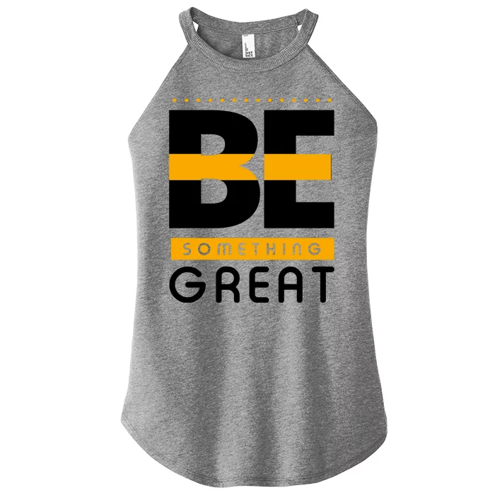 Be Something Great Women’s Perfect Tri Rocker Tank