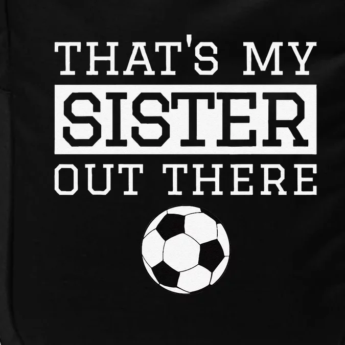 Brother Soccer Gift ThatS My Sister Soccer Brother Impact Tech Backpack