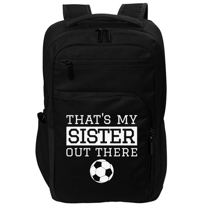 Brother Soccer Gift ThatS My Sister Soccer Brother Impact Tech Backpack