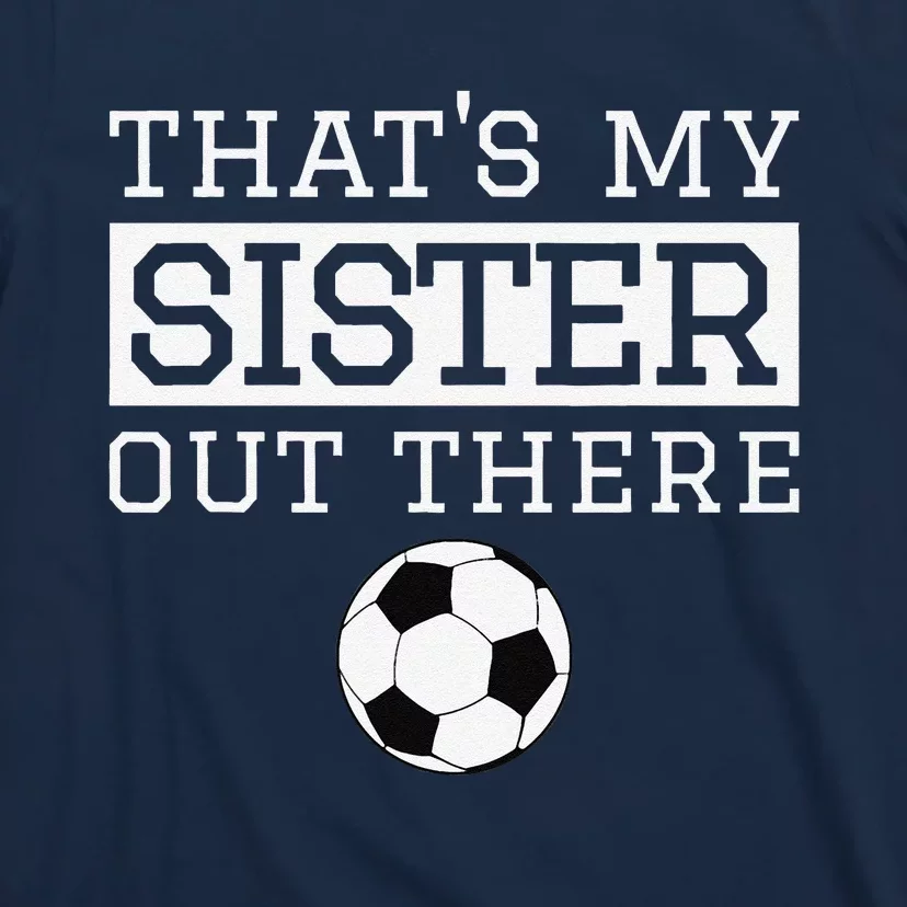 Brother Soccer Gift ThatS My Sister Soccer Brother T-Shirt