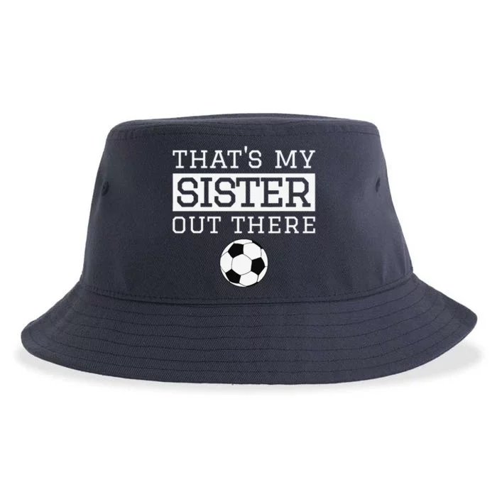 Brother Soccer Gift ThatS My Sister Soccer Brother Sustainable Bucket Hat