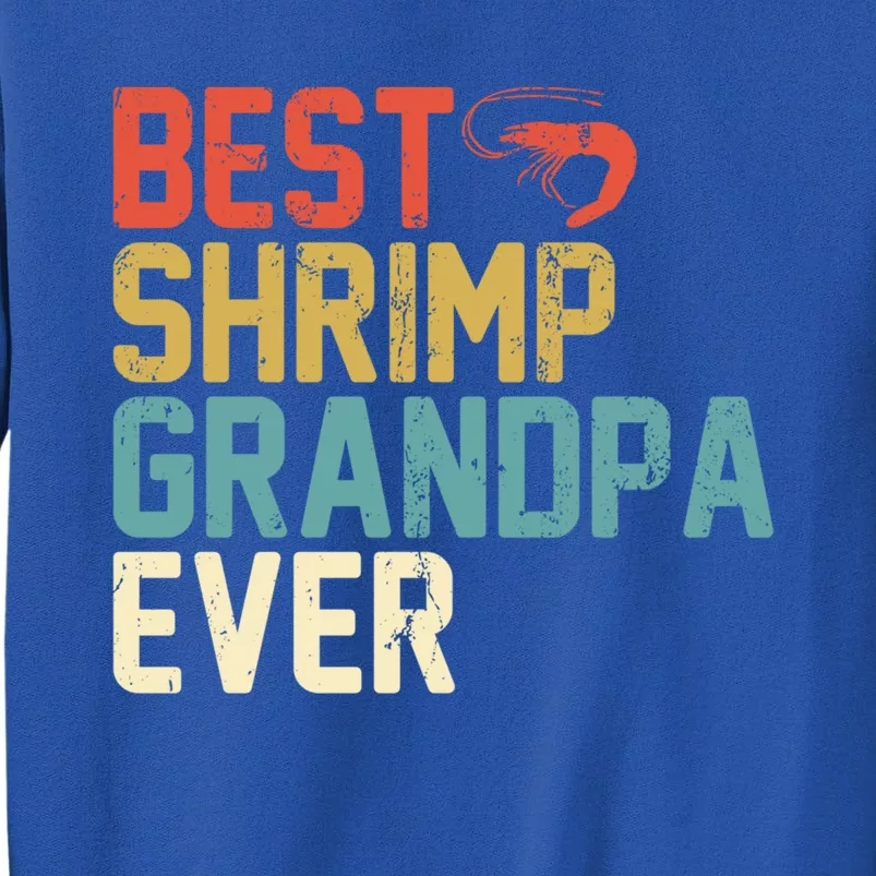 Best Shrimp Grandpa Ever Retro Meaningful Gift Grandpa Funny Gift Meaningful Gif Tall Sweatshirt