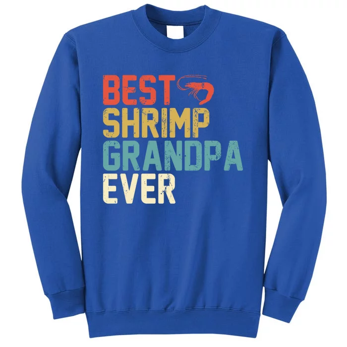 Best Shrimp Grandpa Ever Retro Meaningful Gift Grandpa Funny Gift Meaningful Gif Tall Sweatshirt