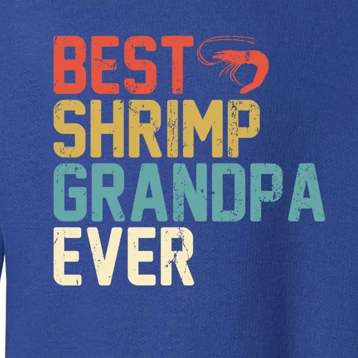 Best Shrimp Grandpa Ever Retro Meaningful Gift Grandpa Funny Gift Meaningful Gif Toddler Sweatshirt