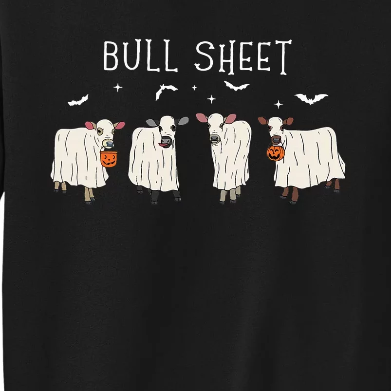 Bull Sheet Ghost Cow Halloween Funny This Is Bull Sheet Tall Sweatshirt