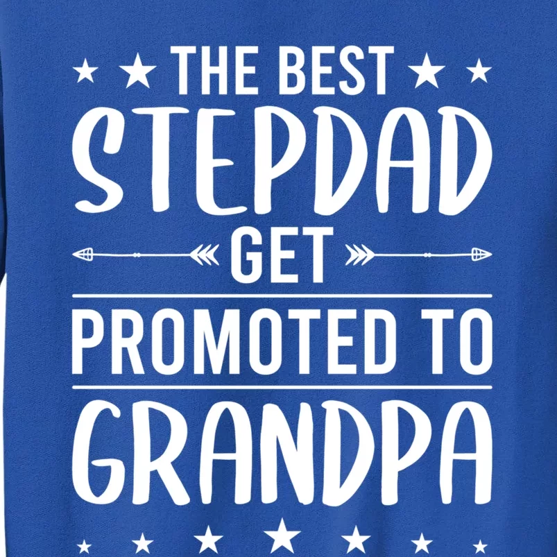 Best Stepdads Get Promoted To Grandpa Stepdad Gift Tall Sweatshirt