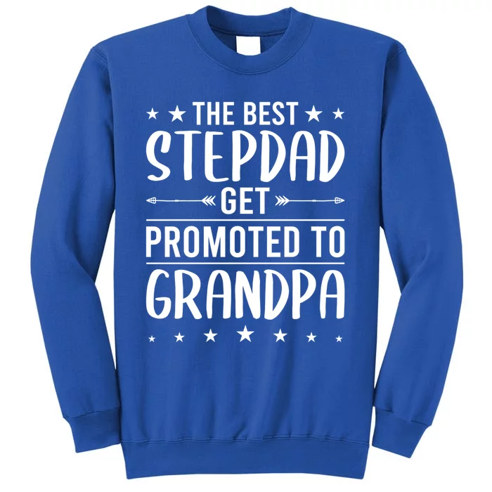 Best Stepdads Get Promoted To Grandpa Stepdad Gift Tall Sweatshirt