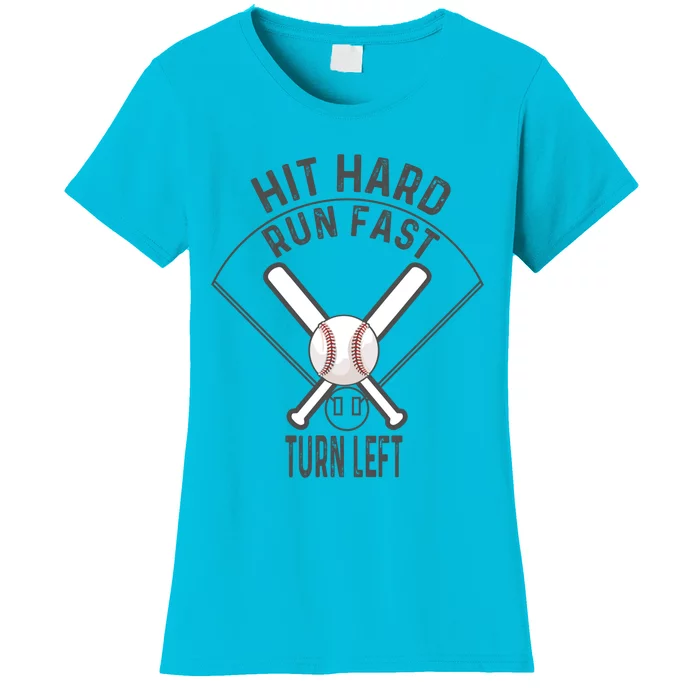 Baseball Sport Gift Hit Hard Run Fast Turn Left Baseball Gift Women's T-Shirt