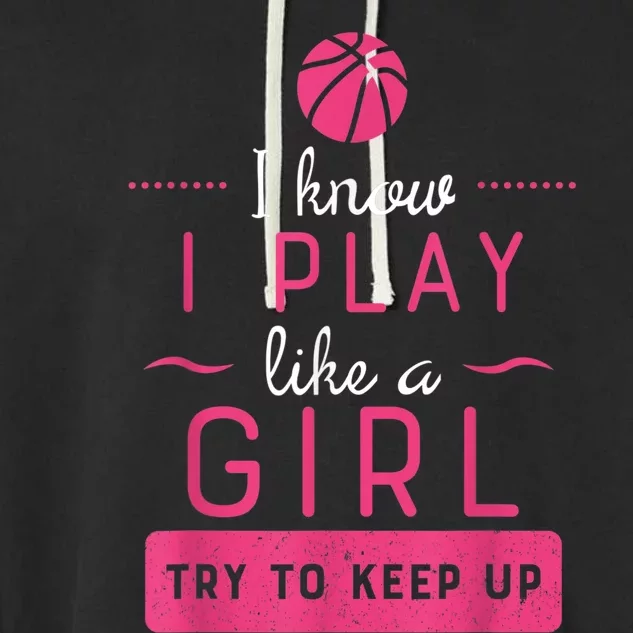 Basketball Shirt -Girls Basketball Gift- Play Like a Girl Garment-Dyed Fleece Hoodie