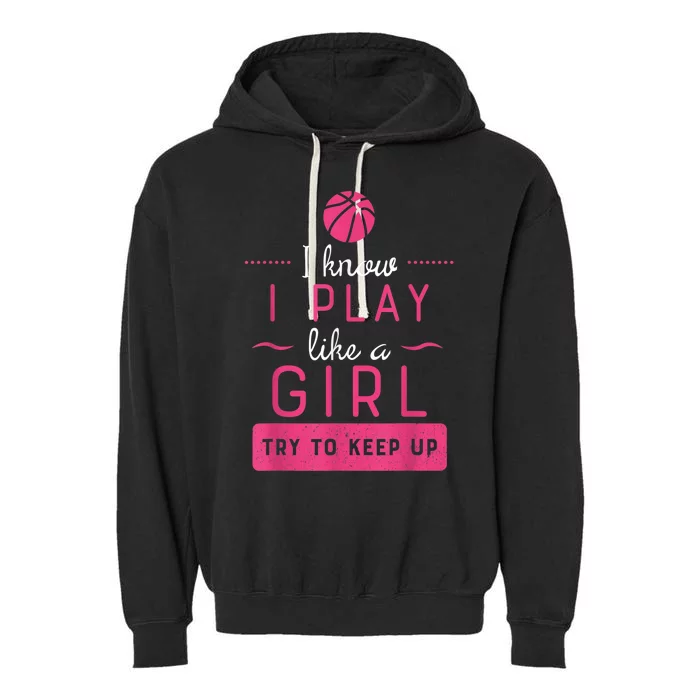 Basketball Shirt -Girls Basketball Gift- Play Like a Girl Garment-Dyed Fleece Hoodie