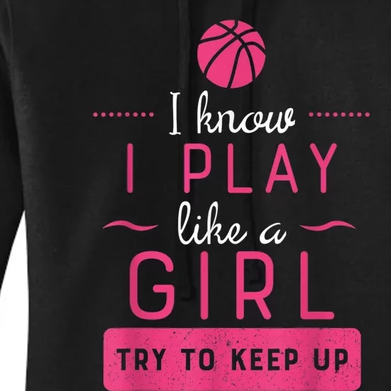 Basketball Shirt -Girls Basketball Gift- Play Like a Girl Women's Pullover Hoodie