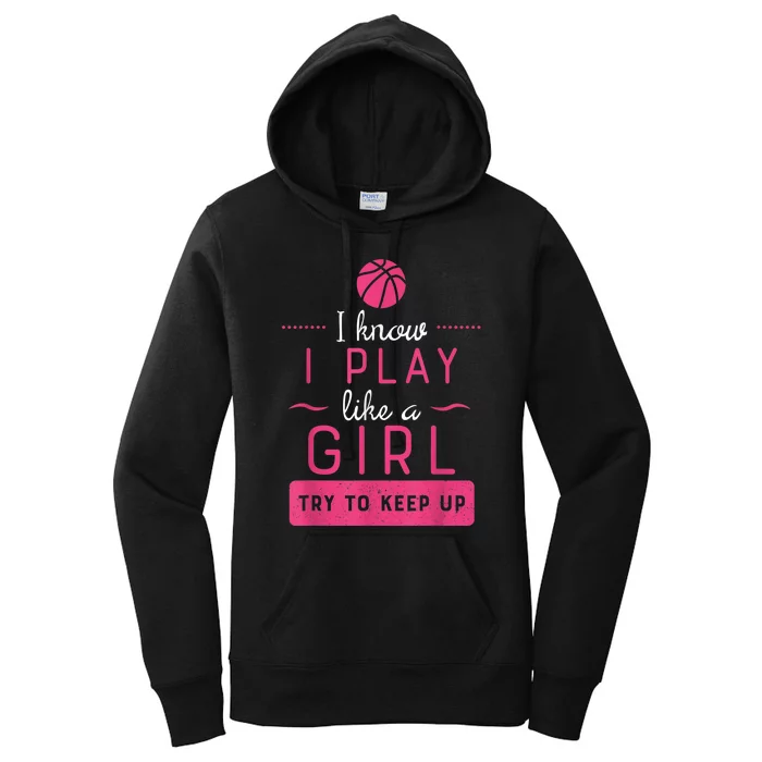 Basketball Shirt -Girls Basketball Gift- Play Like a Girl Women's Pullover Hoodie