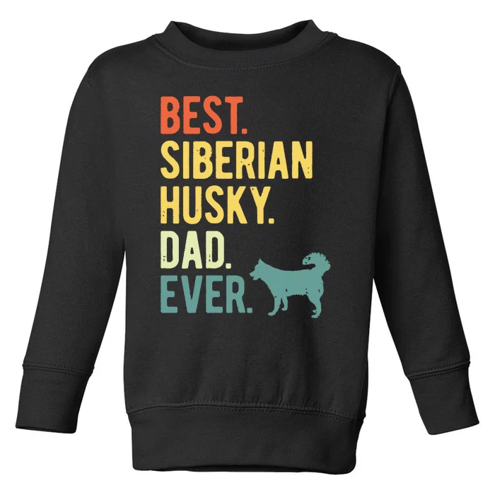 Best Siberian Husky Dad Ever Dog Daddy Fathers Day Toddler Sweatshirt