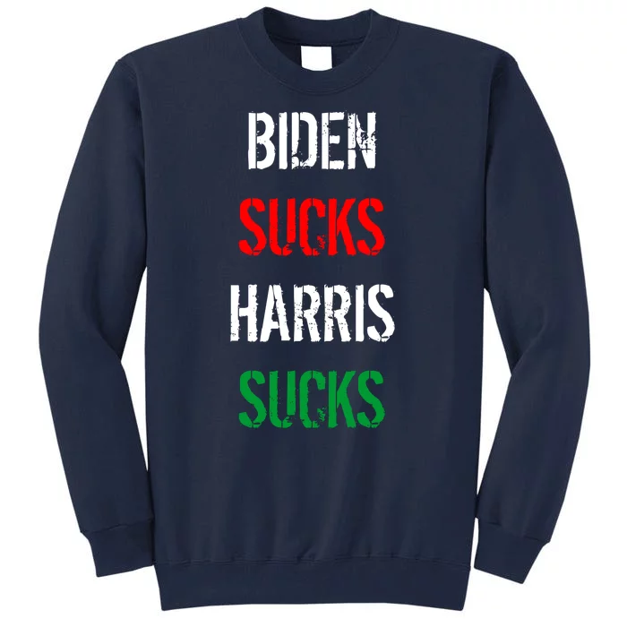 Biden Sucks Harris Sucks Tall Sweatshirt