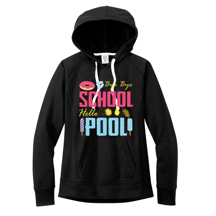 Bye School Hello Pool Beach Last Day Of School Women's Fleece Hoodie