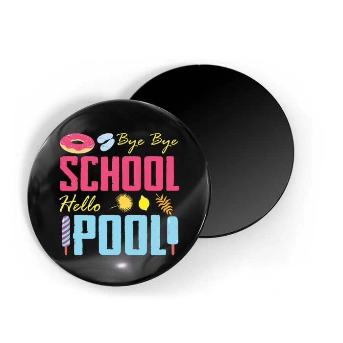 Bye School Hello Pool Beach Last Day Of School Magnet