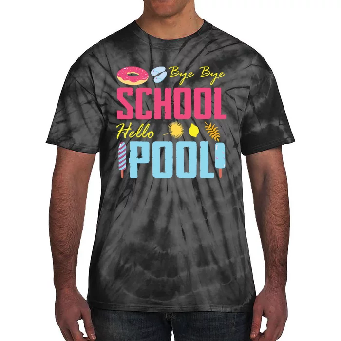 Bye School Hello Pool Beach Last Day Of School Tie-Dye T-Shirt