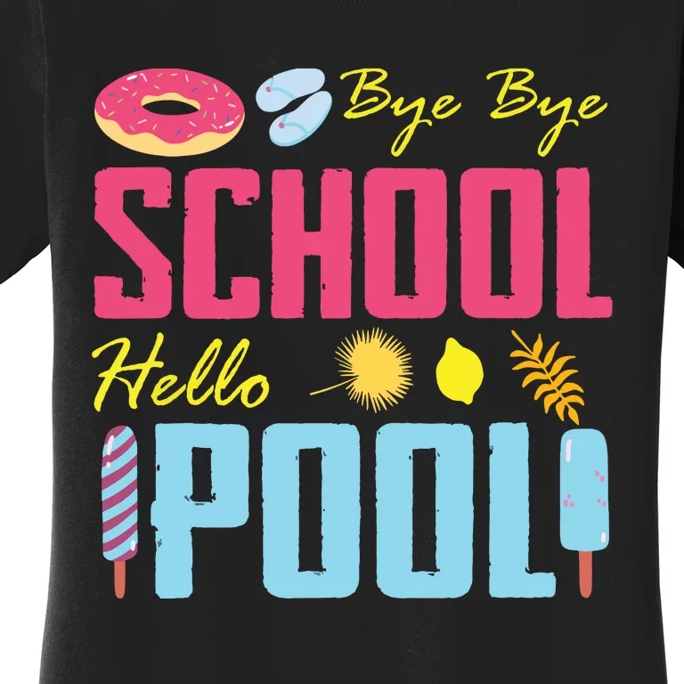 Bye School Hello Pool Beach Last Day Of School Women's T-Shirt