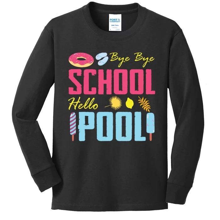 Bye School Hello Pool Beach Last Day Of School Kids Long Sleeve Shirt