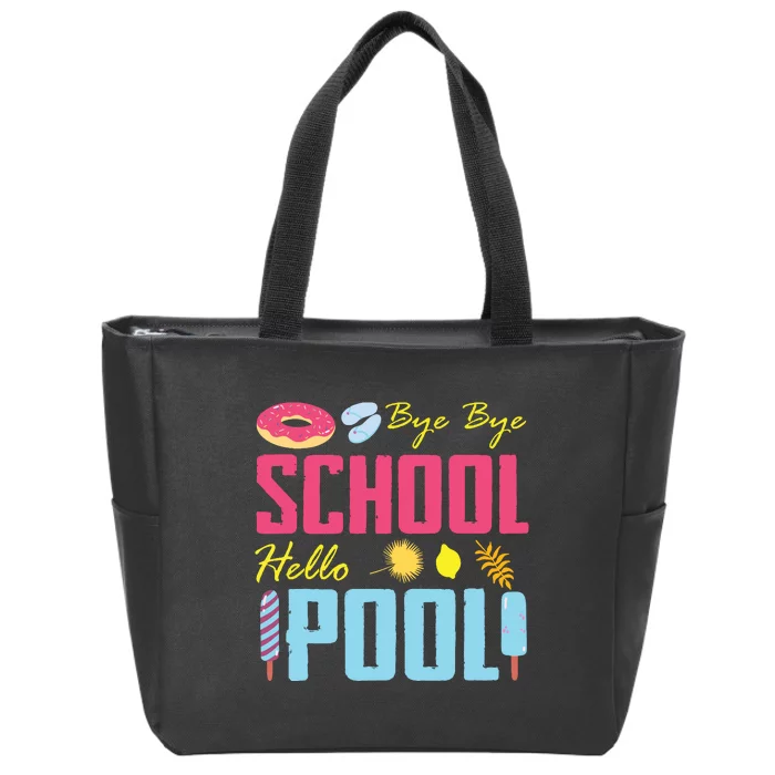 Bye School Hello Pool Beach Last Day Of School Zip Tote Bag