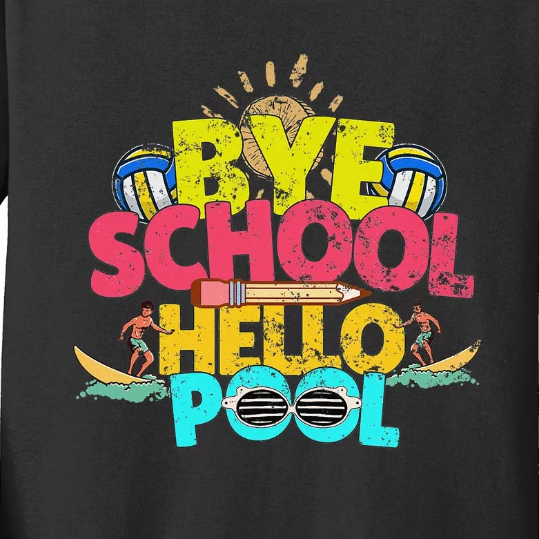 Bye School Hello Pool Last Day Of School Teacher Summer Kids Long Sleeve Shirt