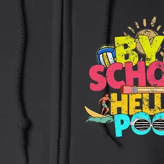 Bye School Hello Pool Last Day Of School Teacher Summer Full Zip Hoodie