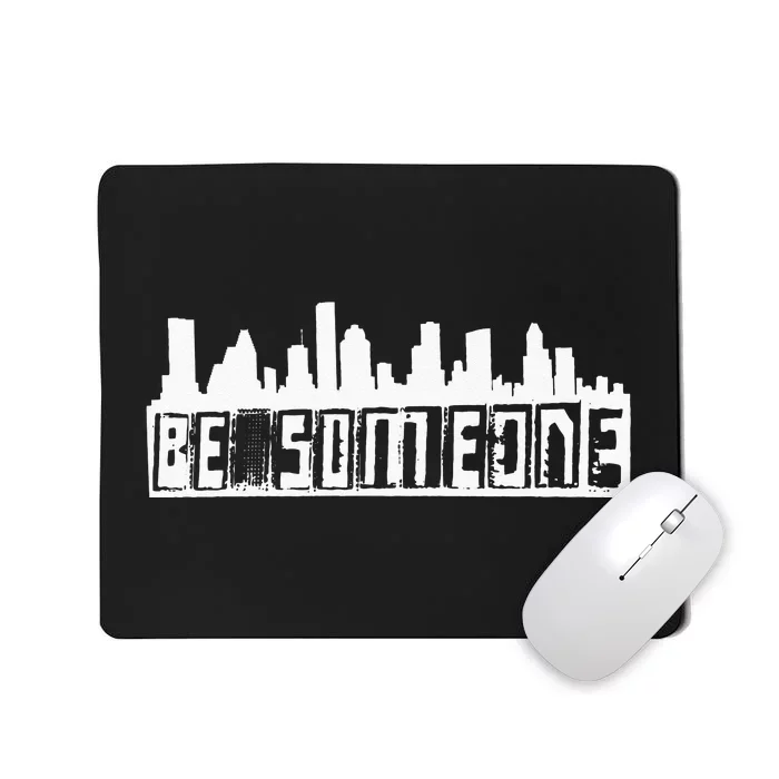 Be Someone H Town Houston Texas Skyline Mousepad