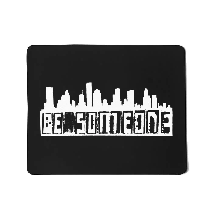 Be Someone H Town Houston Texas Skyline Mousepad