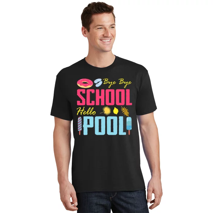 Bye School Hello Pool Beach Last Day Of School T-Shirt