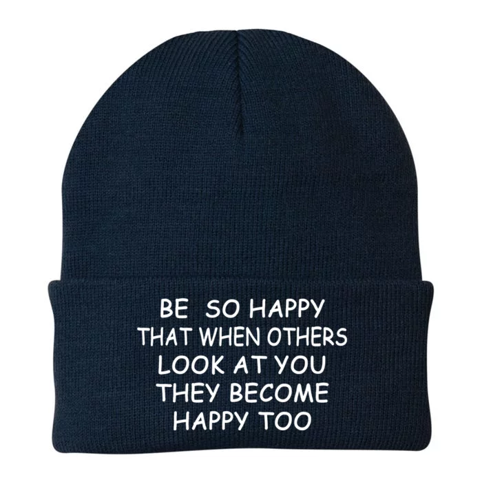 BE SO HAPPY THAT WHEN OTHERS SEE YOU THEY BECOME HAPPY TOO Knit Cap Winter Beanie