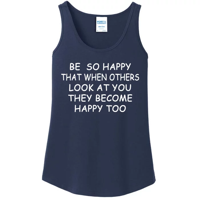 BE SO HAPPY THAT WHEN OTHERS SEE YOU THEY BECOME HAPPY TOO Ladies Essential Tank