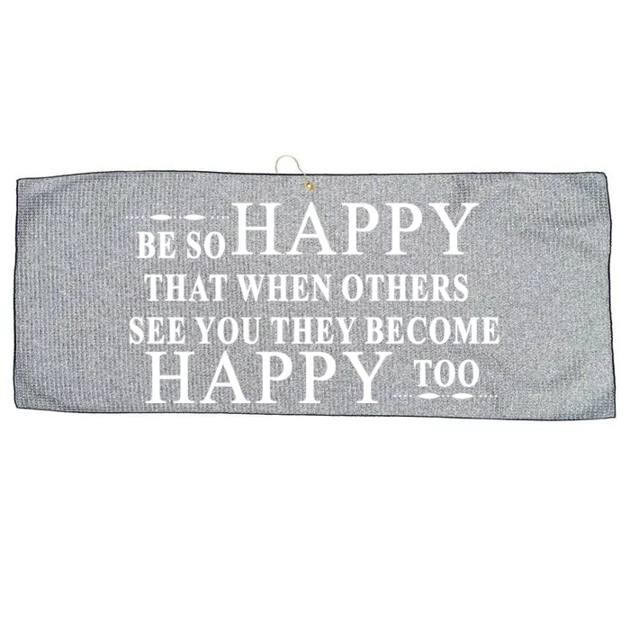 BE SO HAPPY THAT WHEN OTHERS SEE YOU THEY BECOME HAPPY TOO POSITIVE MESSAGE Large Microfiber Waffle Golf Towel